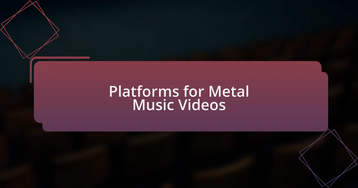 Platforms for Metal Music Videos