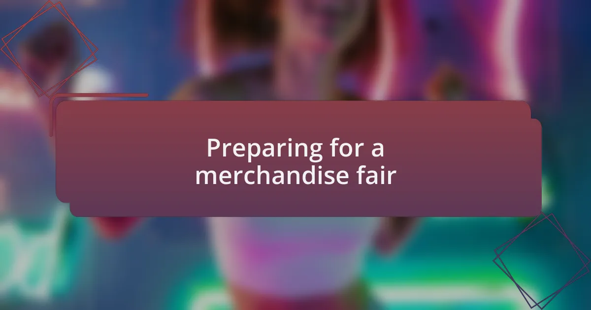 Preparing for a merchandise fair