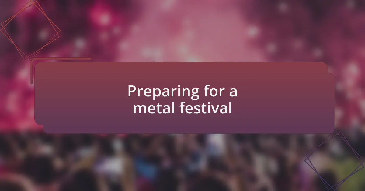 Preparing for a metal festival