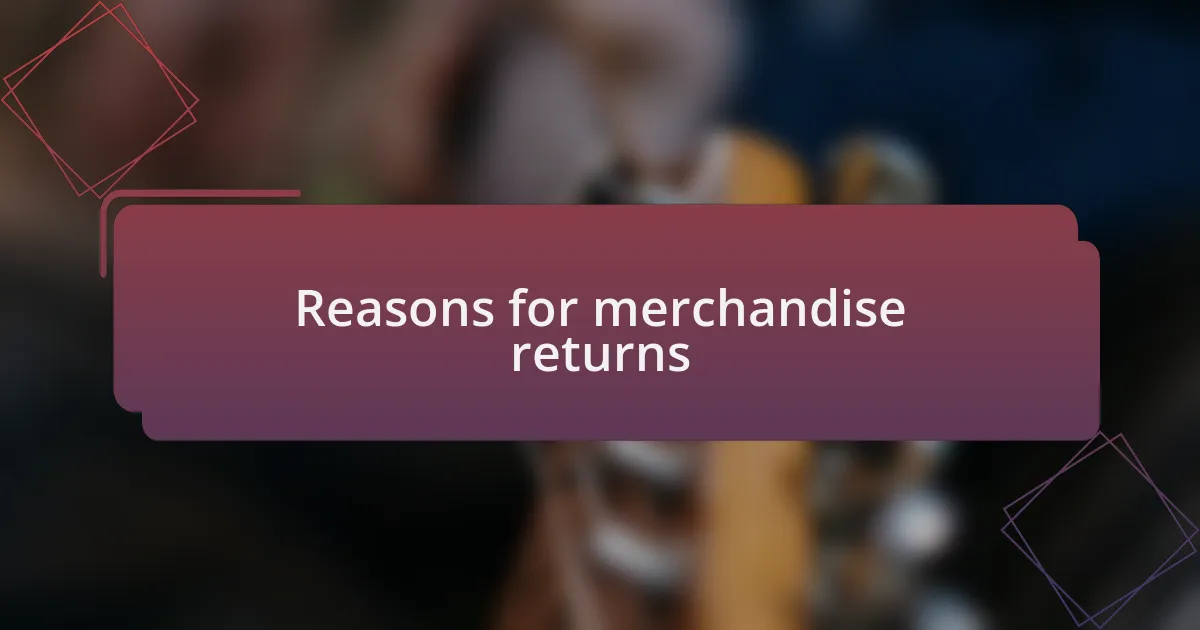 Reasons for merchandise returns