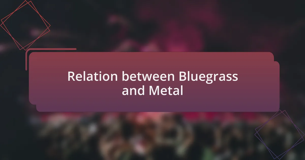 Relation between Bluegrass and Metal
