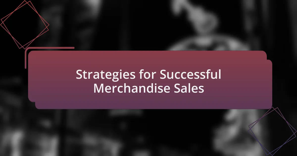 Strategies for Successful Merchandise Sales