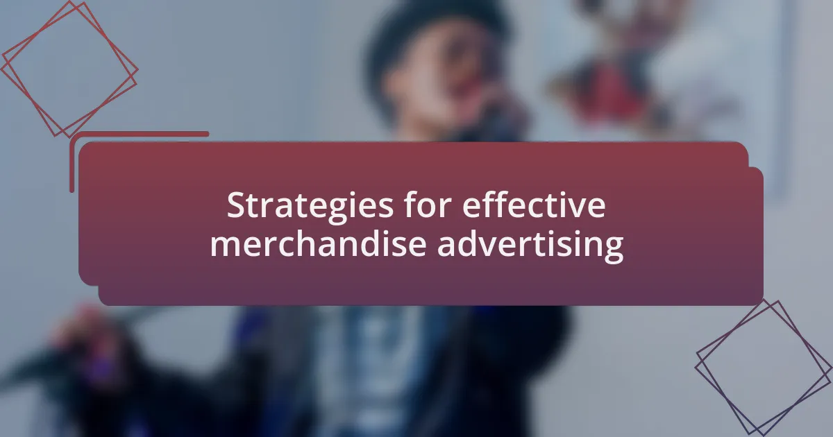 Strategies for effective merchandise advertising