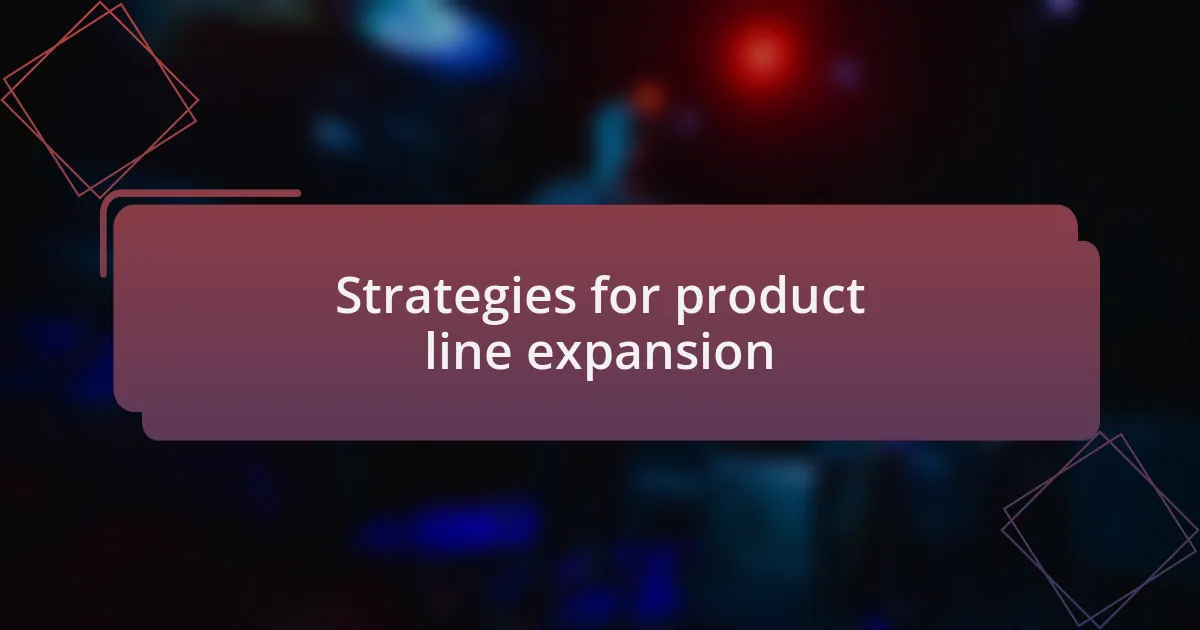 Strategies for product line expansion