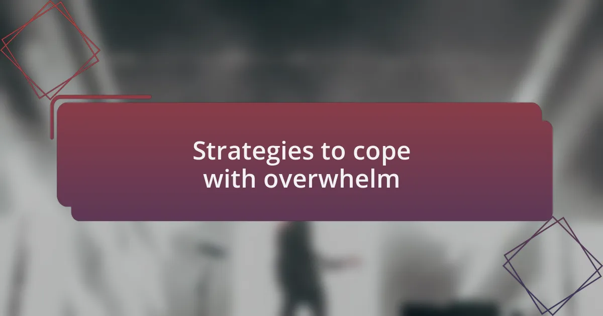 Strategies to cope with overwhelm