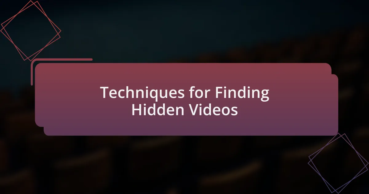 Techniques for Finding Hidden Videos