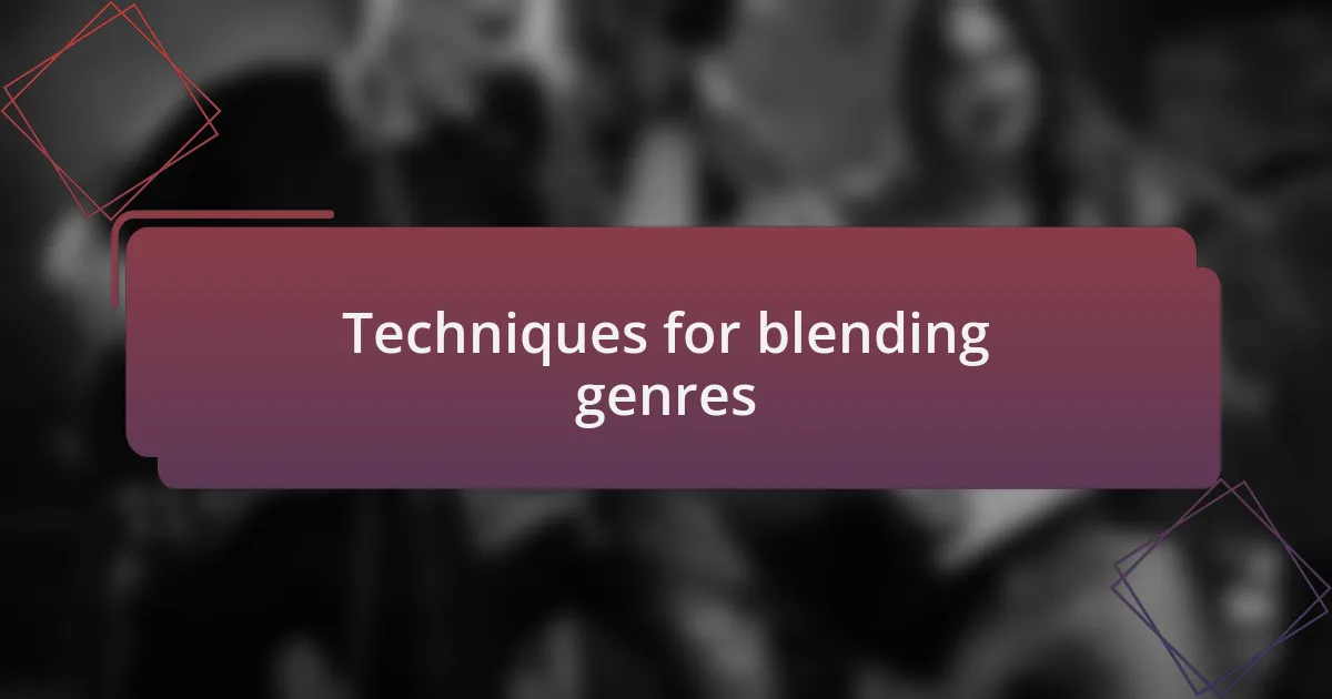 Techniques for blending genres