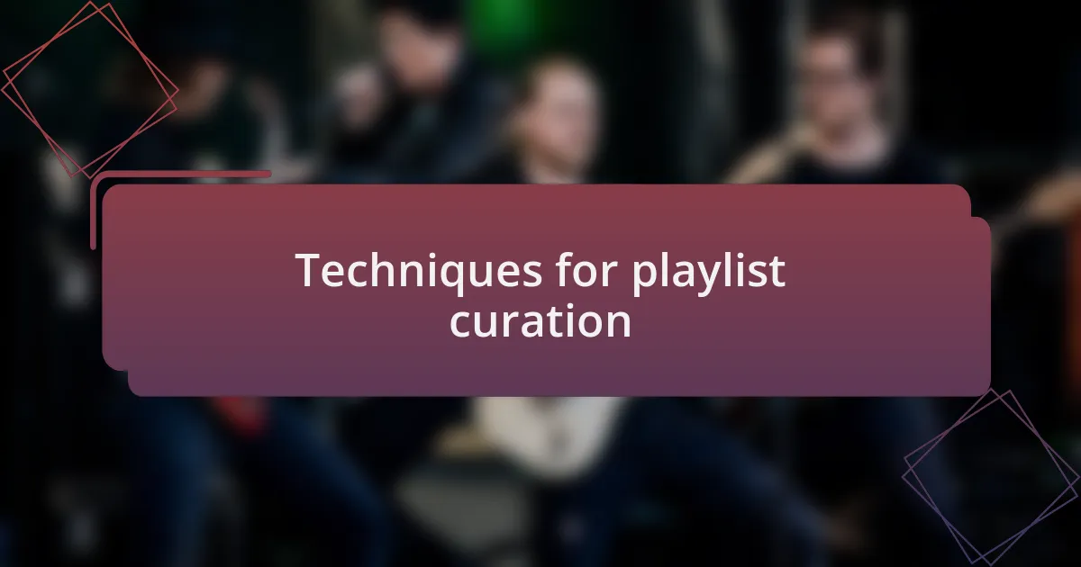 Techniques for playlist curation