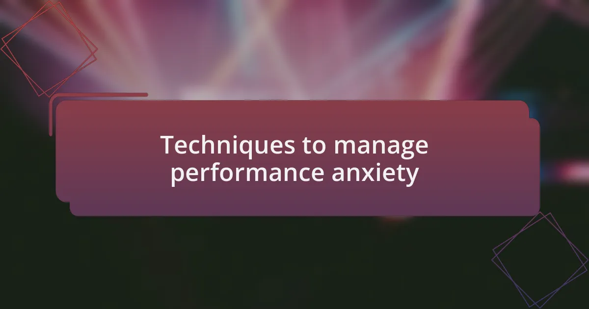 Techniques to manage performance anxiety