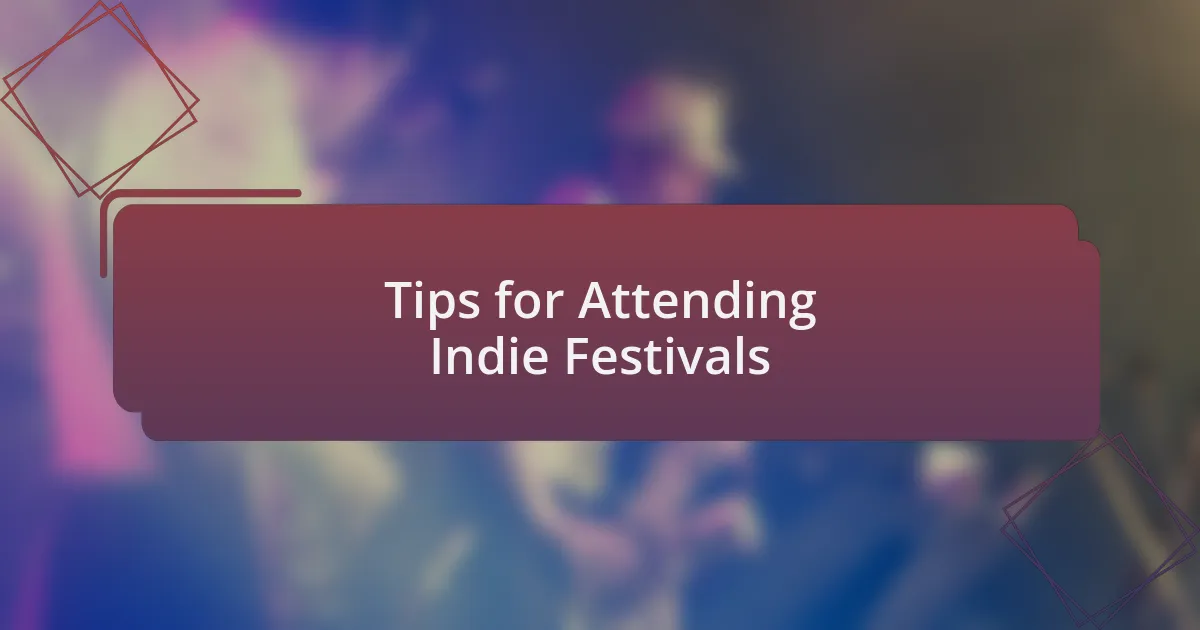 Tips for Attending Indie Festivals