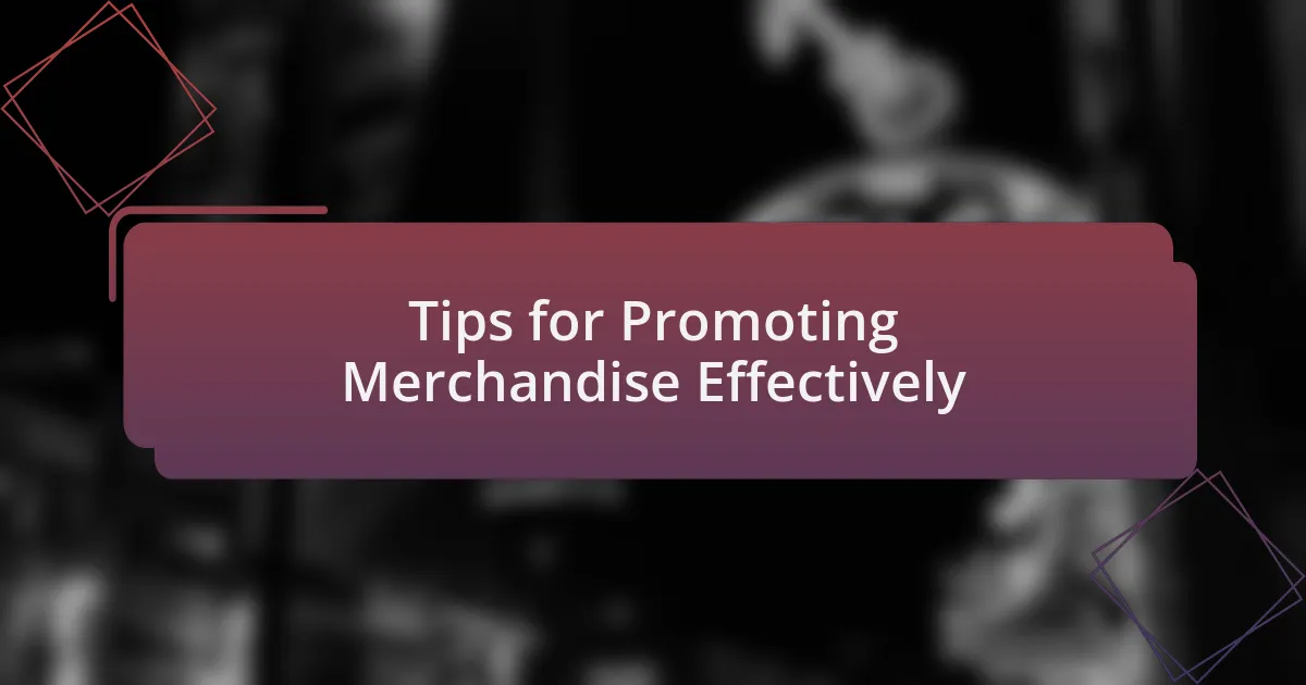Tips for Promoting Merchandise Effectively