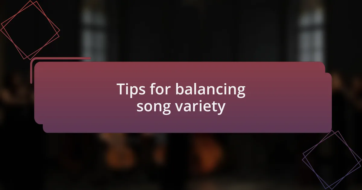 Tips for balancing song variety