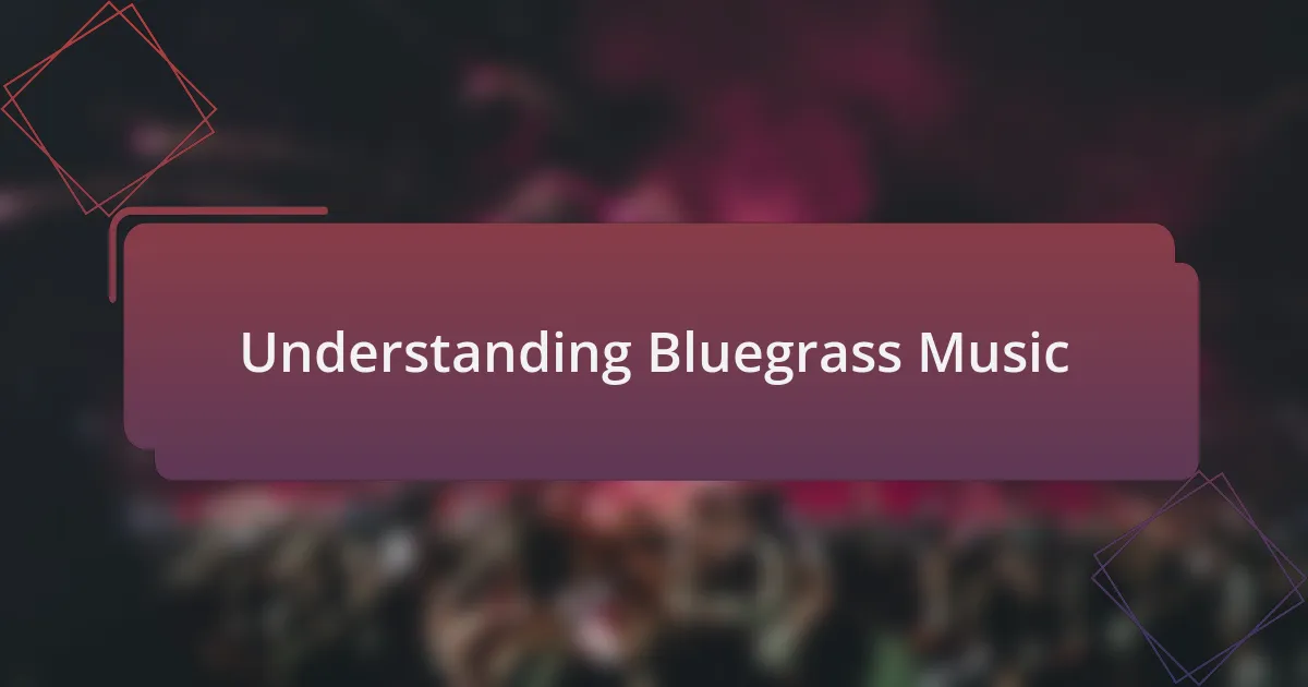 Understanding Bluegrass Music