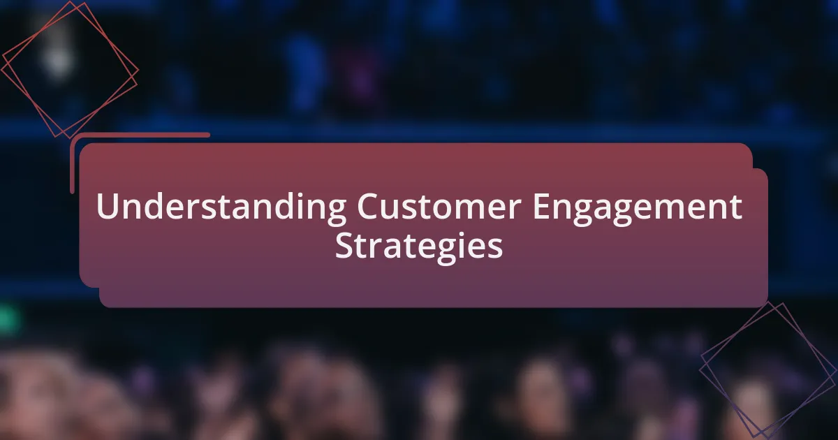 Understanding Customer Engagement Strategies
