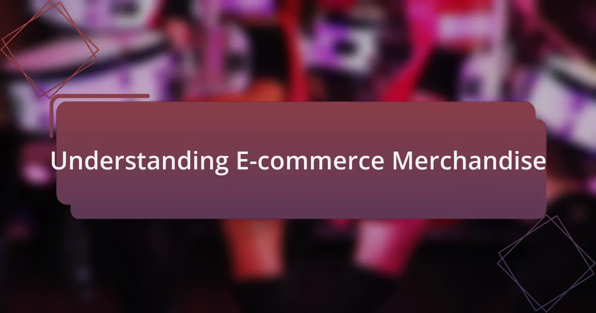Understanding E-commerce Merchandise