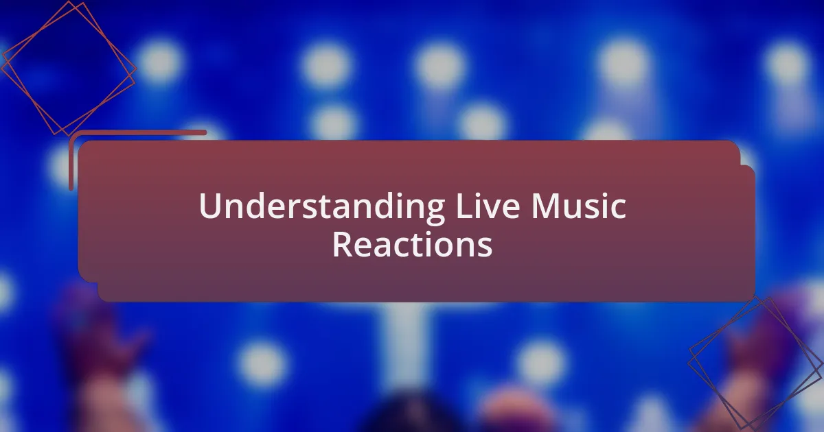 Understanding Live Music Reactions
