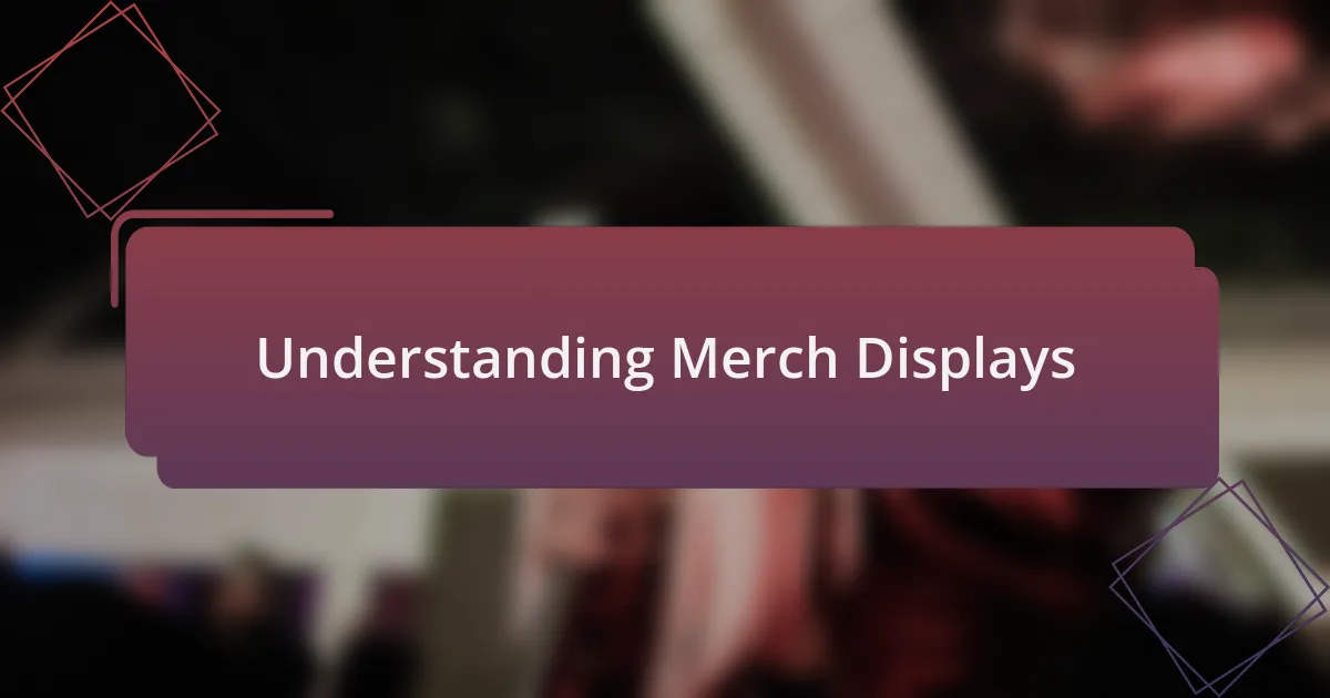 Understanding Merch Displays