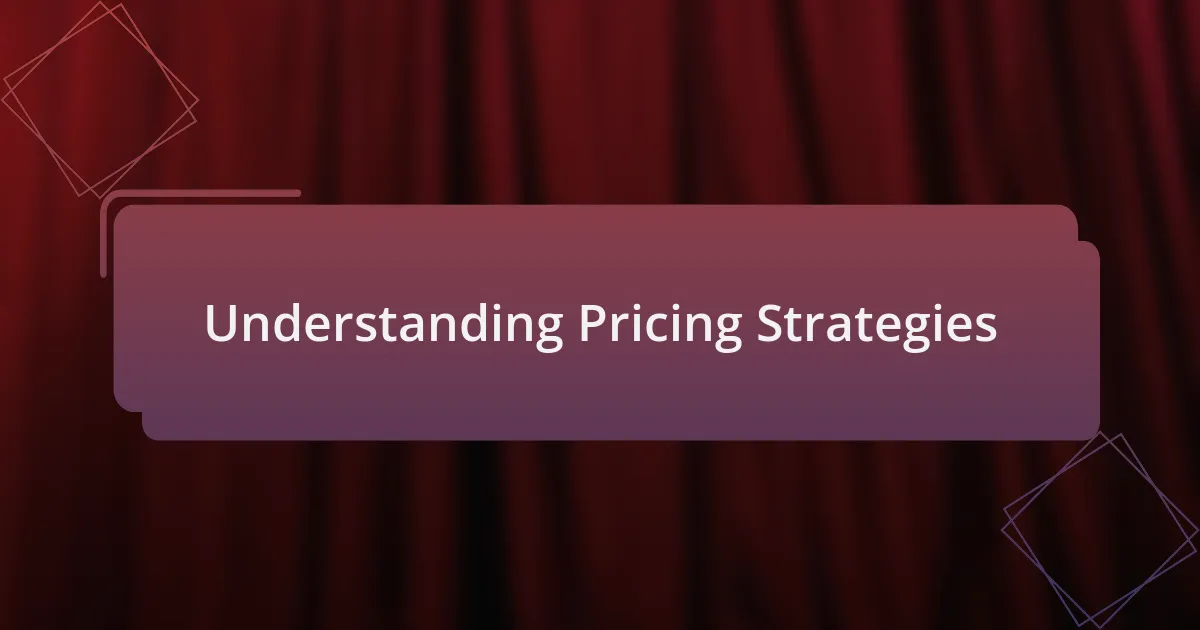 Understanding Pricing Strategies