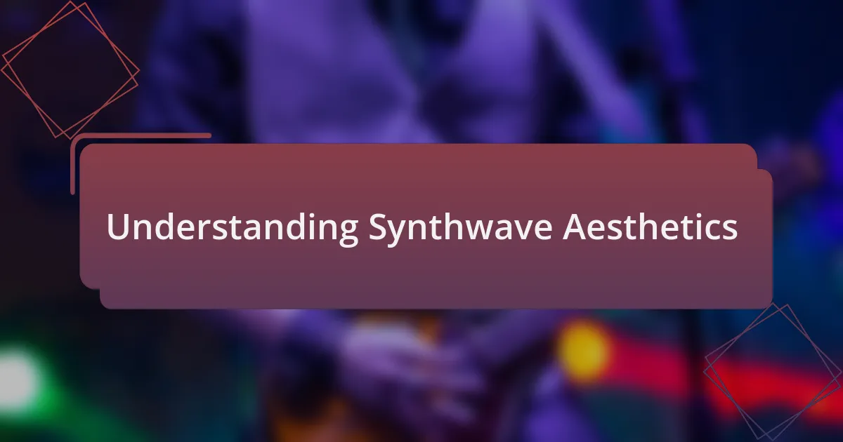 Understanding Synthwave Aesthetics