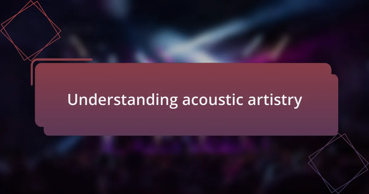 Understanding acoustic artistry