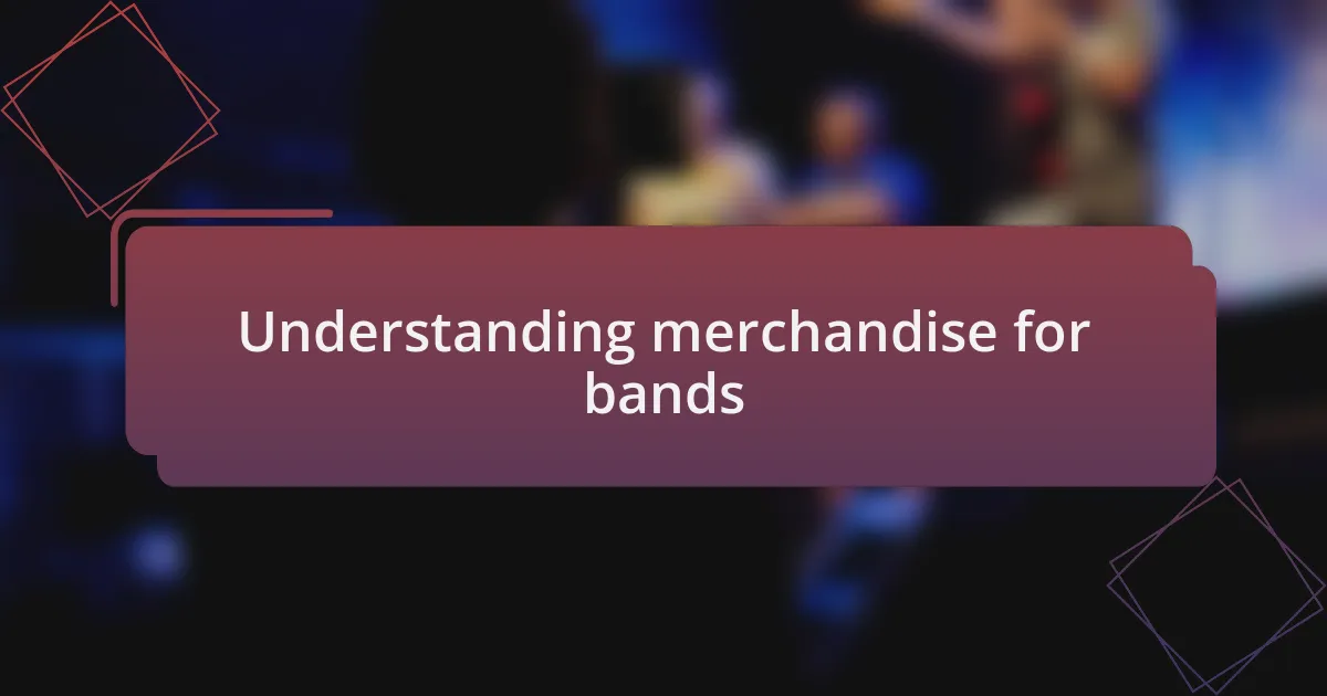 Understanding merchandise for bands