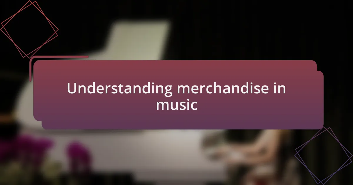 Understanding merchandise in music