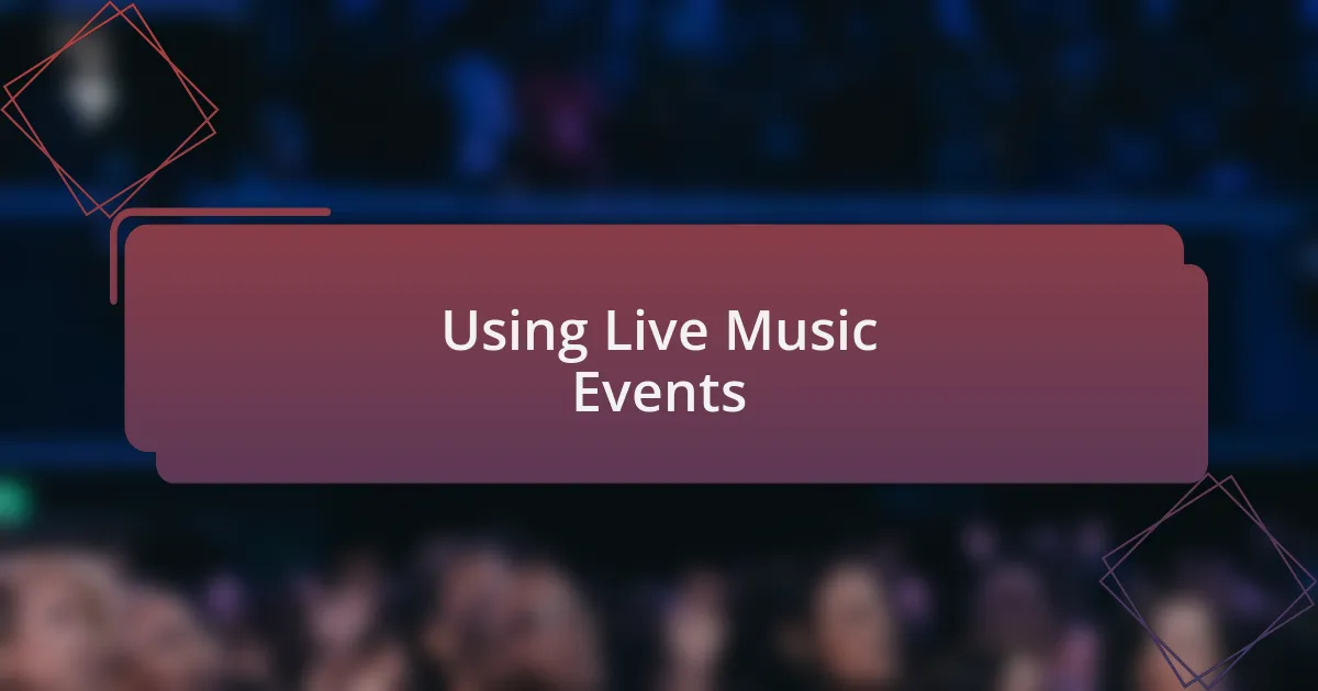 Using Live Music Events
