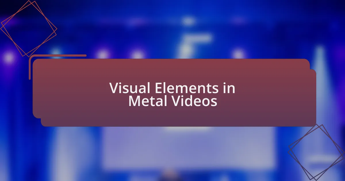 Visual Elements in Metal Videos