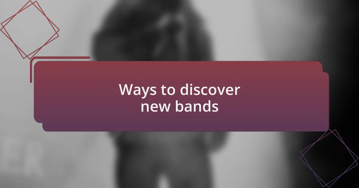 Ways to discover new bands