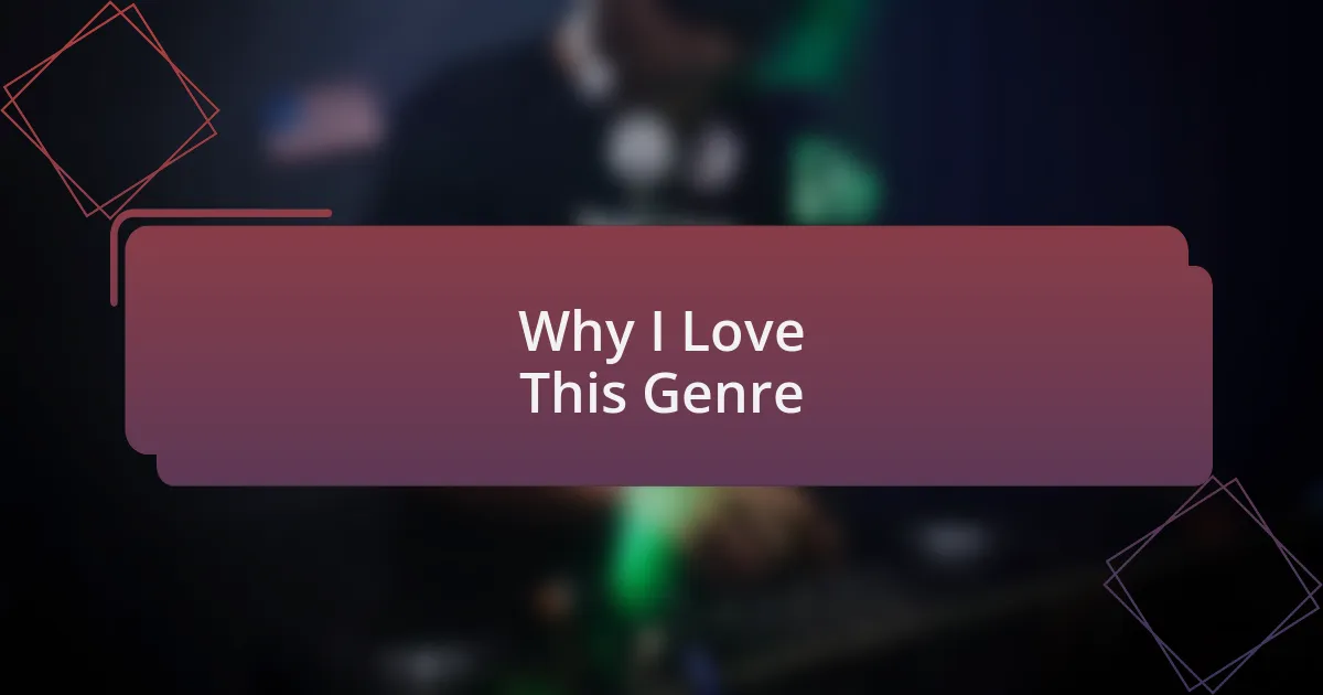 Why I Love This Genre